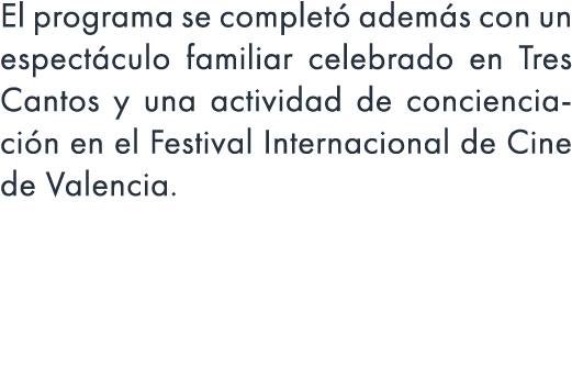 El programa se complet adem s con un espect culo familiar celebrado en Tres Cantos y una actividad de concienciaci n...