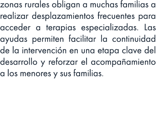 zonas rurales obligan a muchas familias a realizar desplazamientos frecuentes para acceder a terapias especializadas....