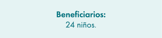 Beneficiarios: 24 ni os.