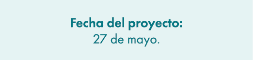 Fecha del proyecto: 27 de mayo.