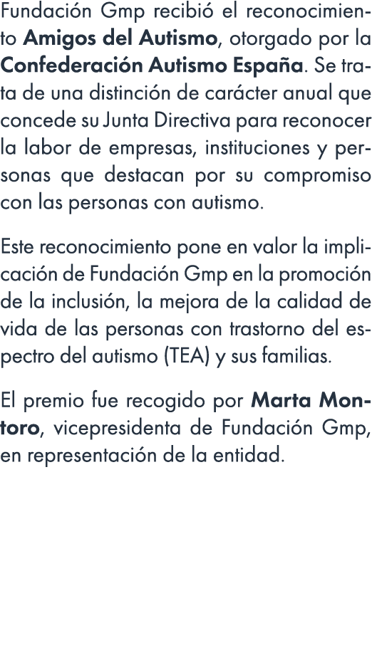 Fundaci n Gmp recibi el reconocimiento Amigos del Autismo, otorgado por la Confederaci n Autismo Espa a. Se trata de...