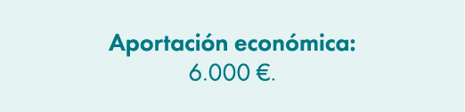Aportaci n econ mica: 6.000 €. 