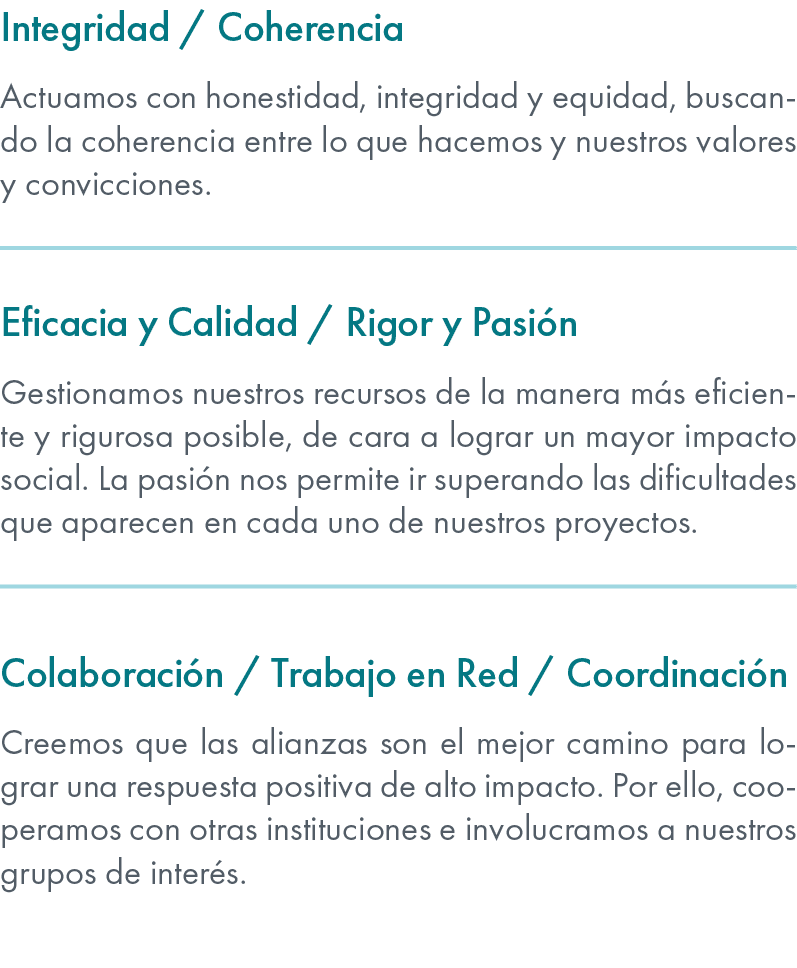 Integridad / Coherencia Actuamos con honestidad, integridad y equidad, buscando la coherencia entre lo que hacemos y ...