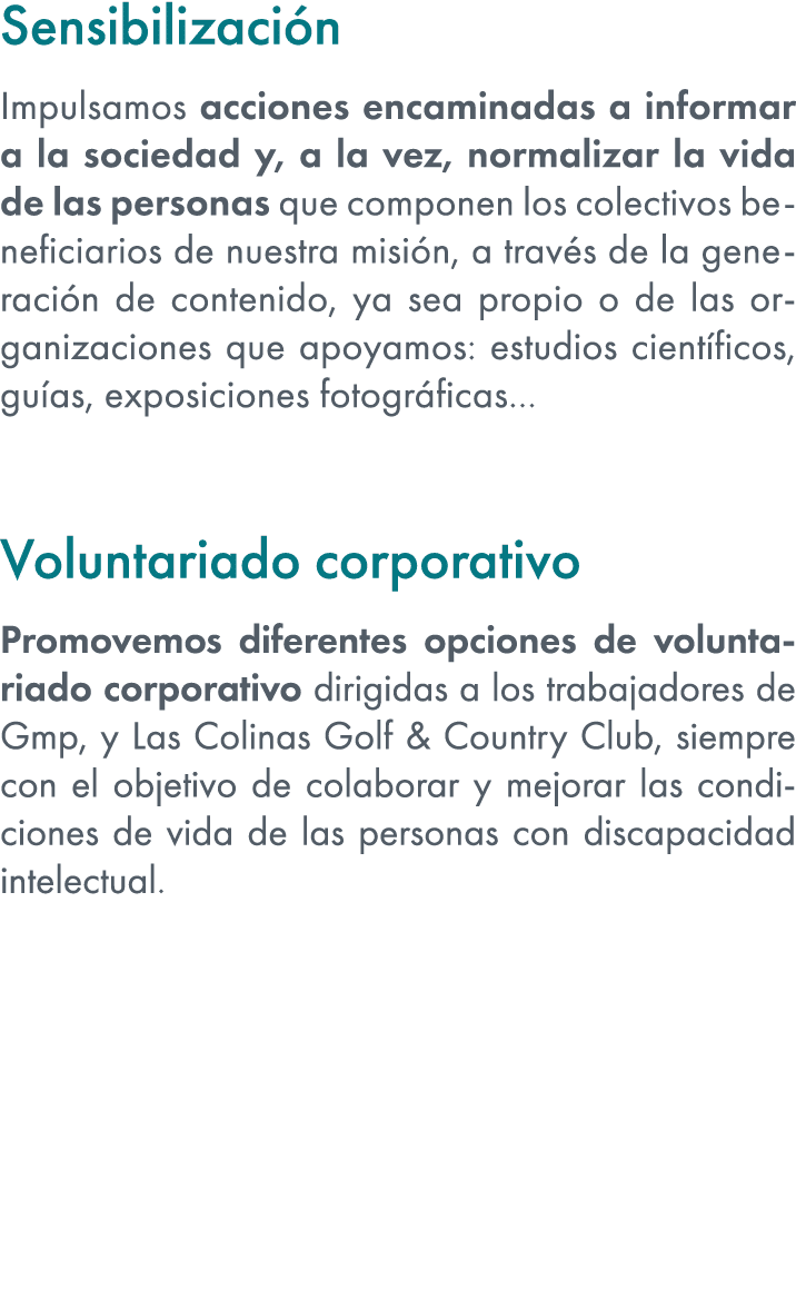 Sensibilizaci n Impulsamos acciones encaminadas a informar a la sociedad y, a la vez, normalizar la vida de las perso...