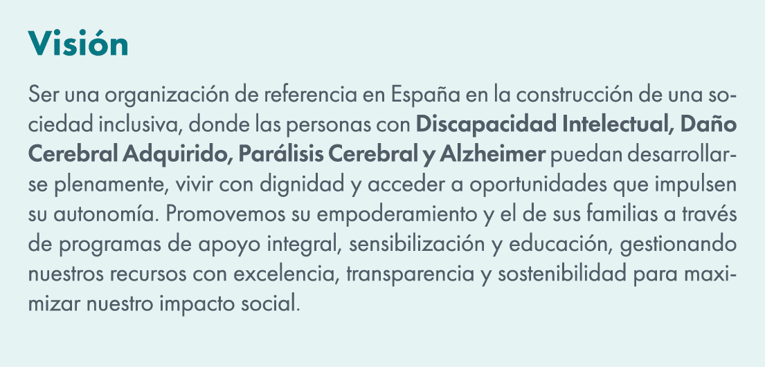 Visi n Ser una organizaci n de referencia en Espa a en la construcci n de una sociedad inclusiva, donde las personas ...