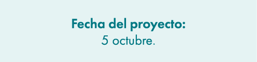 Fecha del proyecto: 5 octubre.