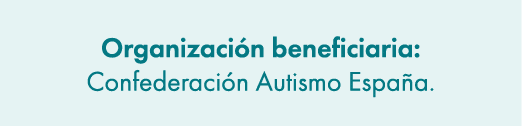 Organizaci n beneficiaria: Confederaci n Autismo Espa a.