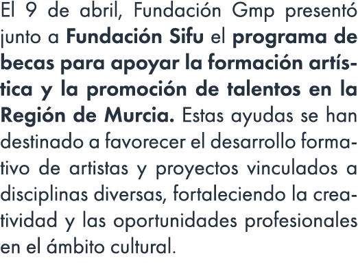 El 9 de abril, Fundaci n Gmp present junto a Fundaci n Sifu el programa de becas para apoyar la formaci n art stica ...