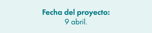 Fecha del proyecto: 9 abril.