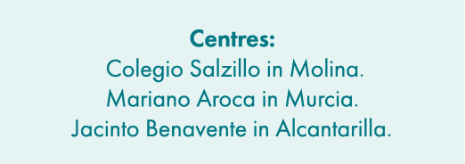 Centres: Colegio Salzillo in Molina. Mariano Aroca in Murcia. Jacinto Benavente in Alcantarilla.
