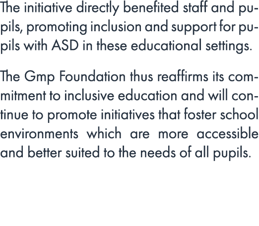 The initiative directly benefited staff and pupils, promoting inclusion and support for pupils with ASD in these educ...