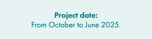 Project date: From October to June 2025.