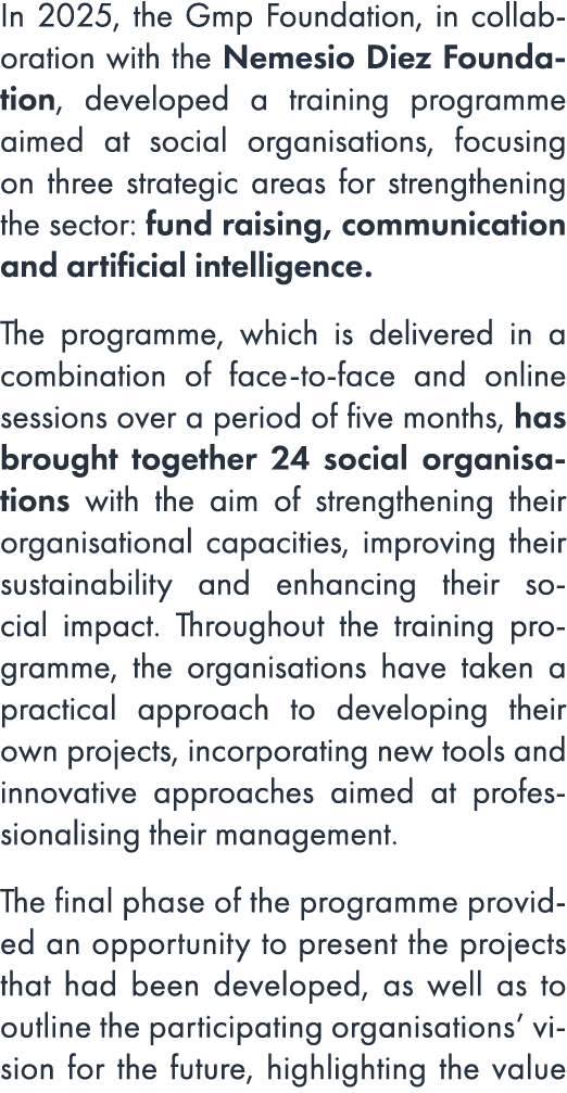In 2025, the Gmp Foundation, in collaboration with the Nemesio Diez Foundation, developed a training programme aimed ...
