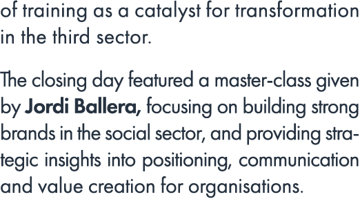 of training as a catalyst for transformation in the third sector. The closing day featured a master class given by Jo...