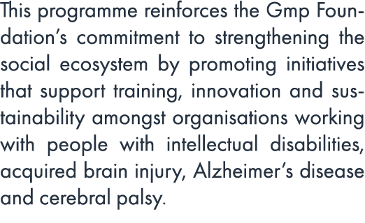 This programme reinforces the Gmp Foundation’s commitment to strengthening the social ecosystem by promoting initiati...