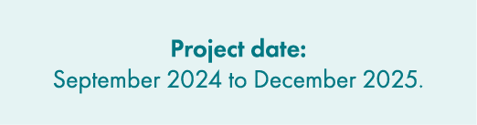 Project date: September 2024 to December 2025.