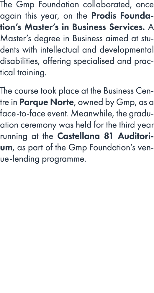 The Gmp Foundation collaborated, once again this year, on the Prodis Foundation’s Master’s in Business Services. A Ma...
