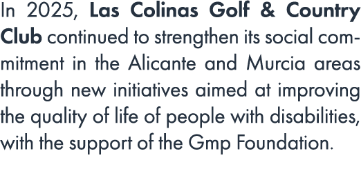 In 2025, Las Colinas Golf & Country Club continued to strengthen its social commitment in the Alicante and Murcia are...