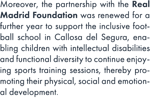Moreover, the partnership with the Real Madrid Foundation was renewed for a further year to support the inclusive foo...