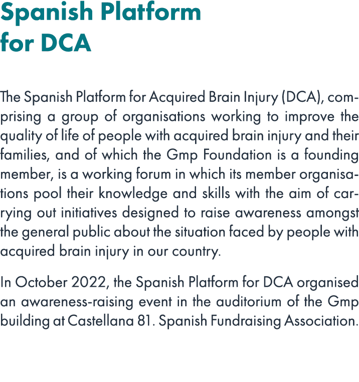 Spanish Platform for DCA The Spanish Platform for Acquired Brain Injury (DCA), comprising a group of organisations wo...