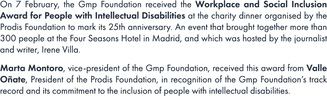 On 7 February, the Gmp Foundation received the Workplace and Social Inclusion Award for People with Intellectual Disa...
