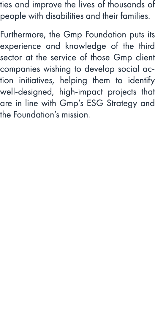 ties and improve the lives of thousands of people with disabilities and their families. Furthermore, the Gmp Foundati...