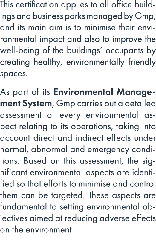 This certification applies to all office buildings and business parks managed by Gmp, and its main aim is to minimise...