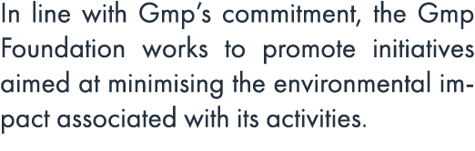 In line with Gmp’s commitment, the Gmp Foundation works to promote initiatives aimed at minimising the environmental ...