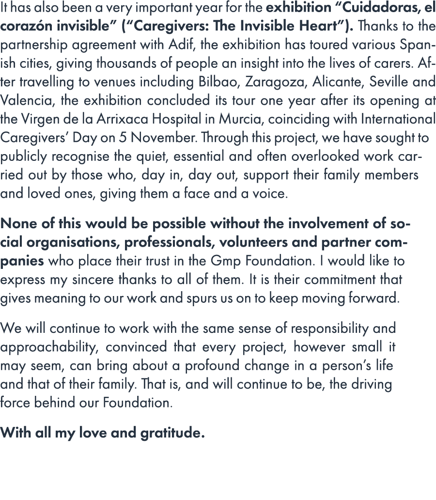 It has also been a very important year for the exhibition “Cuidadoras, el coraz n invisible” (“Caregivers: The Invisi...