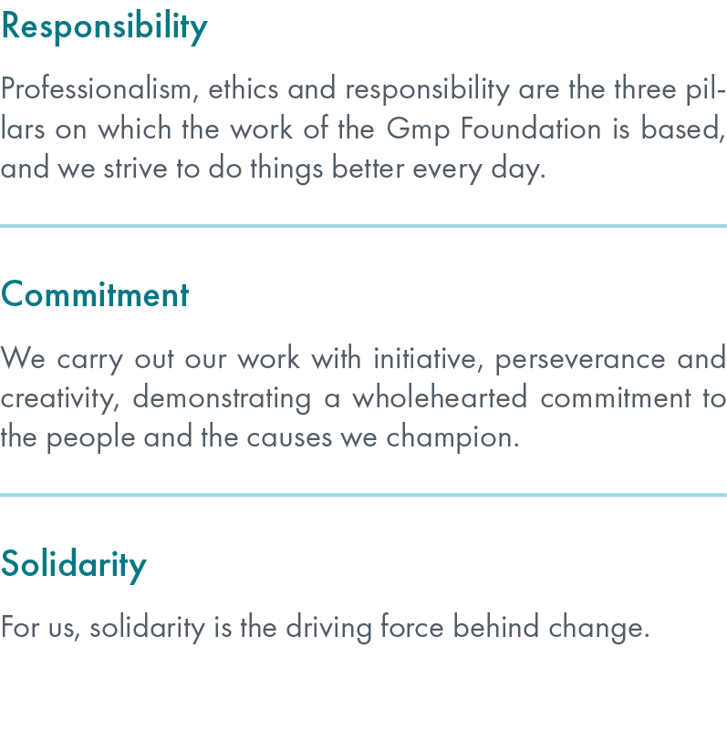 Responsibility Professionalism, ethics and responsibility are the three pillars on which the work of the Gmp Foundati...