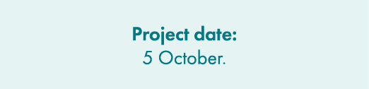 Project date: 5 October.