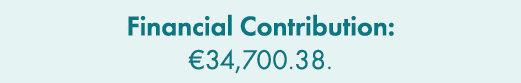 Financial Contribution: €34,700.38. 