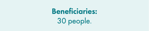Beneficiaries: 30 people. 