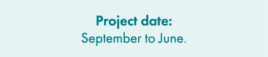 Project date: September to June.