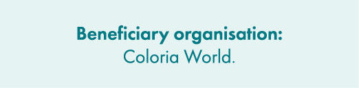 Beneficiary organisation: Coloria World.