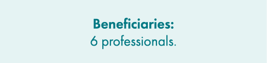 Beneficiaries: 6 professionals. 