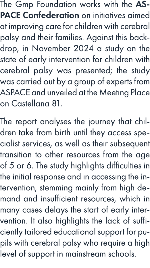The Gmp Foundation works with the ASPACE Confederation on initiatives aimed at improving care for children with cereb...