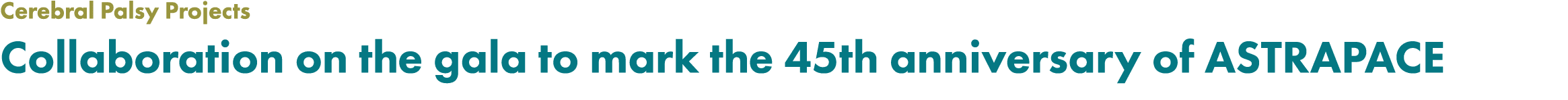 Cerebral Palsy Projects Collaboration on the gala to mark the 45th anniversary of ASTRAPACE