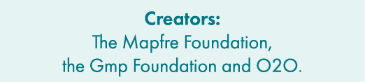 Creators: The Mapfre Foundation, the Gmp Foundation and O2O.