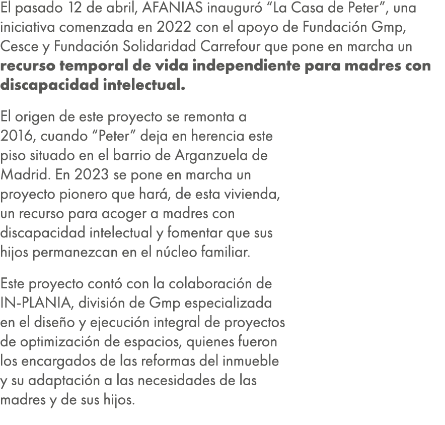 El pasado 12 de abril, AFANIAS inaugur “La Casa de Peter”, una iniciativa comenzada en 2022 con el apoyo de Fundaci ...