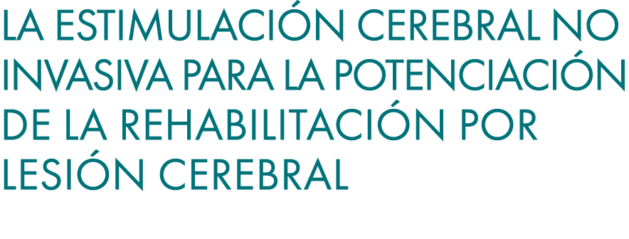 la estimulaci n cerebral no invasiva para la potenciaci n de la rehabilitaci n por lesi n cerebral 