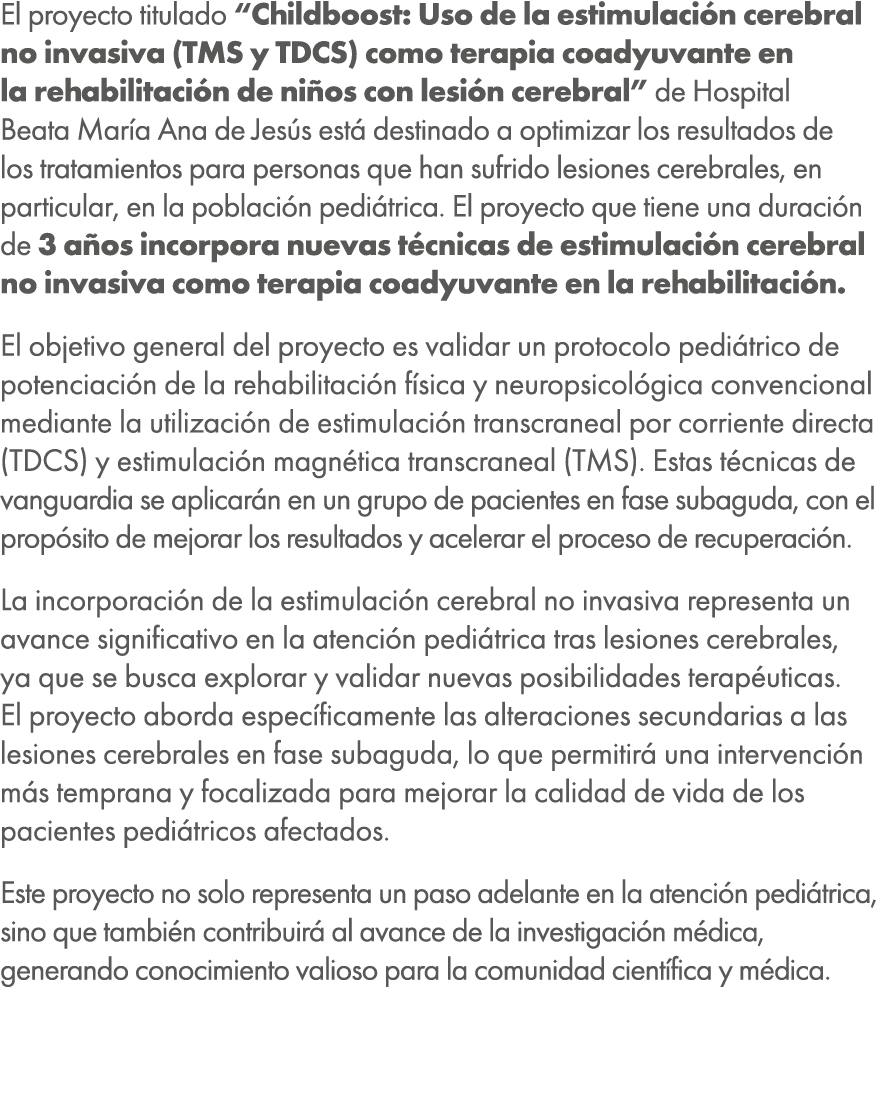 El proyecto titulado “Childboost: Uso de la estimulaci n cerebral no invasiva (TMS y TDCS) como terapia coadyuvante e...