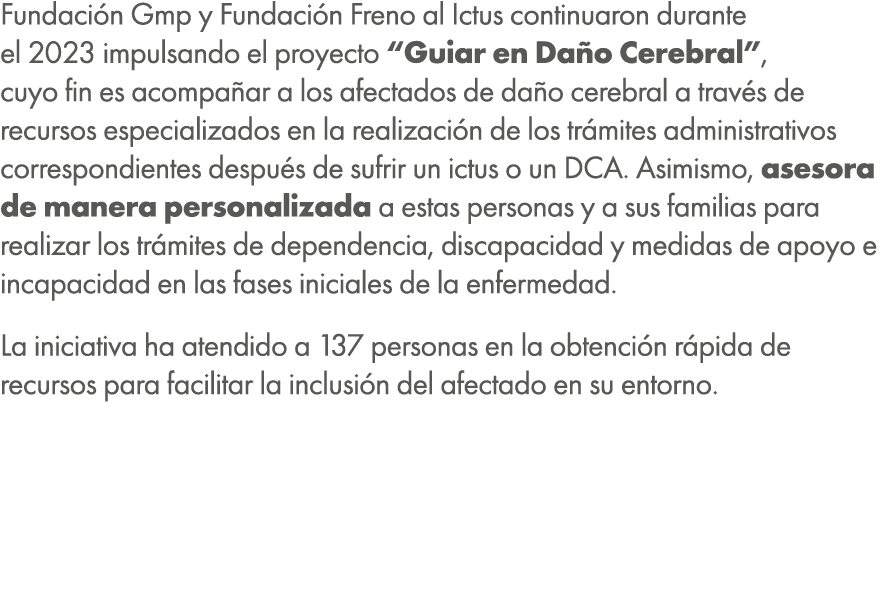 Fundaci n Gmp y Fundaci n Freno al Ictus continuaron durante el 2023 impulsando el proyecto “Guiar en Da o Cerebral”,...
