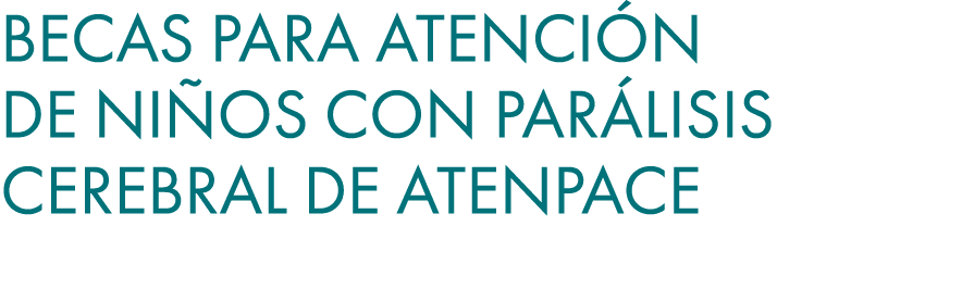 Becas para atenci n de ni os con Par lisis Cerebral de ATENPACE 