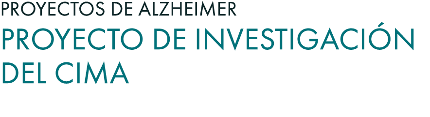 Proyectos de Alzheimer Proyecto de investigaci n del CIMA 
