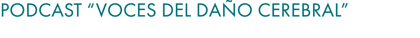 podcast “Voces del da o cerebral” 