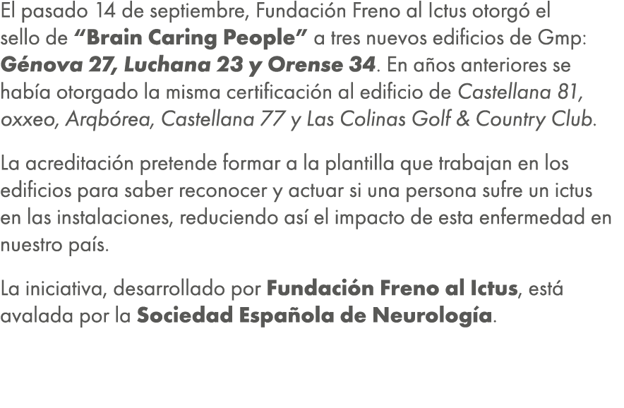 El pasado 14 de septiembre, Fundaci n Freno al Ictus otorg el sello de “Brain Caring People” a tres nuevos edificios...