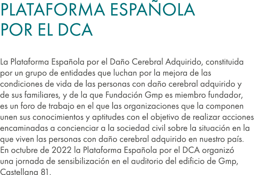 Plataforma Espa ola por el DCA La Plataforma Espa ola por el Da o Cerebral Adquirido, constituida por un grupo de ent...