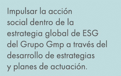 Impulsar la acci n social dentro de la estrategia global de ESG del Grupo Gmp a trav s del desarrollo de estrategias ...