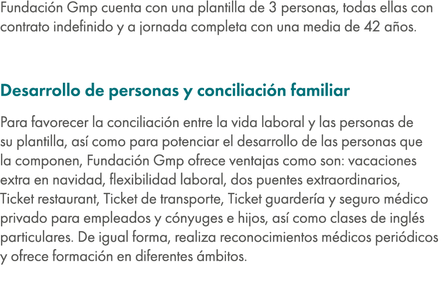 Fundaci n Gmp cuenta con una plantilla de 3 personas, todas ellas con contrato indefinido y a jornada completa con un...